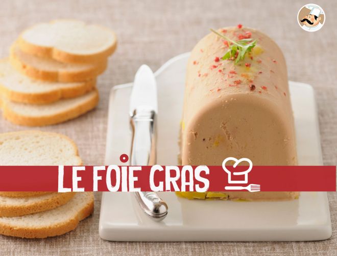 Tout savoir sur le foie gras